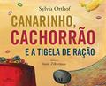 Ler Canarinho, cachorrão e a tigela de ração, do autor Sylvia Orthof
