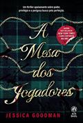 Ler A Mesa dos Jogadores: Um thriller apaixonante sobre poder, privilégio e a perigosa busca pela perfeição, do autor Jessica Goodman