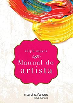Manual do artista - De técnicas e materiais, do autor Ralph Mayer