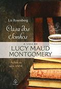 Ler Casa dos sonhos: a vida de Lucy Maud Montgomery, do autor Liz Rosenberg