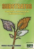 Ler Substratos. Composição, Caracterização e Métodos de Análise, do autor Maria Helena Fermino