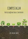 Ler Compostagem, Fertilização do Solo e Substratos, do autor Luís Miguel Brito