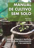 Ler Manual de Cultivo sem Solo. Aspetos Teóricos e Práticos dos Cultivos Hidropônicos e em Substrato, do autor Mário Reis; Mário Louro Ler Manual de Cultivo sem Solo. Aspetos Teóricos e Práticos dos Cultivos Hidropônicos e em Substrato, do autor Mário Reis; Mário Louro