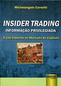 Ler Insider Trading - Informação Privilegiada: O Uso Indevido no Mercado de Capitais, do autor Michelangelo Corsetti Ler Insider Trading - Informação Privilegiada: O Uso Indevido no Mercado de Capitais, do autor Michelangelo Corsetti