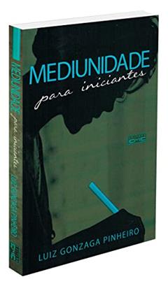 Mediunidade Para Iniciantes, do autor Luiz Gonzaga Pinheiro