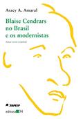 Ler Blaise Cendrars no Brasil e os modernistas, do autor Aracy A. Amaral Ler Blaise Cendrars no Brasil e os modernistas, do autor Aracy A. Amaral