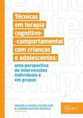 Ler Técnicas em Terapia Cognitivo-comportamental com Crianças e Adolescentes: uma Perspectiva de Intervenções Individuais e em Grupos, do autor Manuela Lins