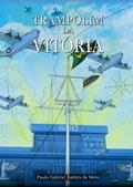 Ler TRAMPOLIM DA VITÓRIA (Portuguese Edition), do autor PhD PAULO GABRIEL MELO