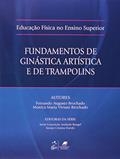 Ler Fundamentos da Ginástica Artística e de Trampolins. Educação Física no Ensino Superior, do autor Fernando Augusto Brochado; Monica Maria Viviani Brochado