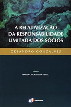 A relativização da responsabilidade limitada dos sócios, do autor Oksandro Gonçalves