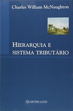 Hierarquia e Sistema Tributário, do autor Charles William Mcnaughton
