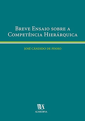 Ler Breve Ensaio Sobre a Competência Hierárquica, do autor José Cândido de Pinho Ler Breve Ensaio Sobre a Competência Hierárquica, do autor José Cândido de Pinho