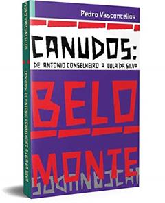 Canudos: de Antonio Conselheiro a Lula da Silva, do autor Pedro Vasconcellos