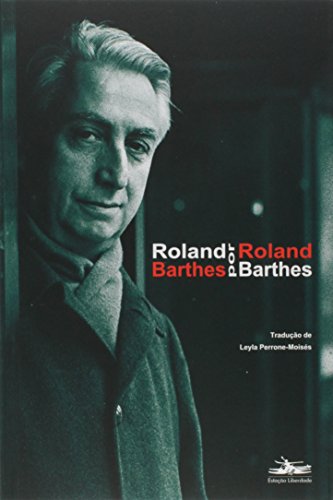 Ler Roland Barthes por Roland Barthes, do autor Roland Barthes Ler Roland Barthes por Roland Barthes, do autor Roland Barthes