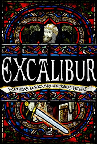 Ler Excalibur: Histórias de Reis, Magos e Távolas Redondas, do autor Ana Lúcia Merege