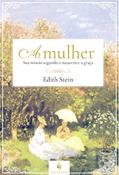 Ler A Mulher: Sua Missão Segundo A Natureza E A Graça, do autor Edith Stein Ler A Mulher: Sua Missão Segundo A Natureza E A Graça, do autor Edith Stein