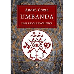 Umbanda - Uma Escola Evolutiva, do autor André Cozta