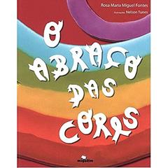O Abraço das Cores, do autor Rosa Maria Miguel Fontes