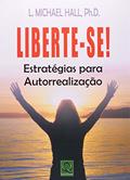 Ler Liberte-se Estratégias Para Autorrealização, do autor Ph.D. L. Michael Hall
