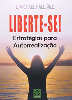 Liberte-se Estratégias Para Autorrealização, do autor Ph.D. L. Michael Hall