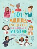 Ler 101 Mulheres Incríveis Que Mudaram O Mundo, do autor Julia Adams