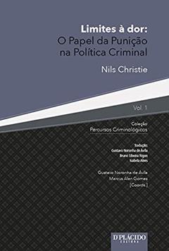 Limites à dor: o Papel da Punição na Política Criminal (Volume 1), do autor Nils Christie
