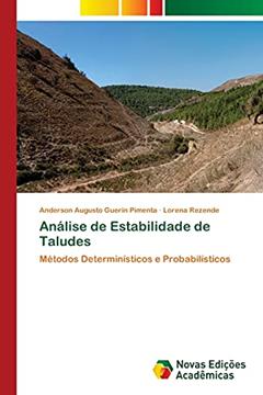 Análise de Estabilidade de Taludes: Métodos Determinísticos e Probabilísticos, do autor Anderson Augusto Guerin Pimenta; Lorena Rezende