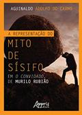 Ler A representação do mito de Sísifo em O convidado, de Murilo Rubião, do autor Aguinaldo Adolfo do Carmo Ler A representação do mito de Sísifo em O convidado, de Murilo Rubião, do autor Aguinaldo Adolfo do Carmo