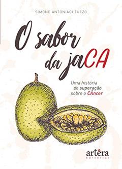 O sabor da jaca, uma história de superação contra o câncer, do autor Simone Antoniaci Tuzzo