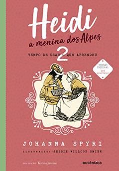 Heidi - Vol. 2 - (Texto integral - Clássicos Autêntica): A menina dos Alpes, do autor Johanna Spyri