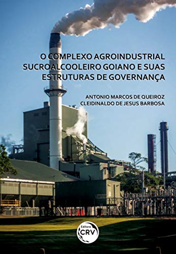 Ler O complexo agroindustrial sucroalcooleiro goiano e suas estruturas de governança, do autor Antonio Marcos de Queiroz; Cleidinaldo de Jesus Barbosa Ler O complexo agroindustrial sucroalcooleiro goiano e suas estruturas de governança, do autor Antonio Marcos de Queiroz; Cleidinaldo de Jesus Barbosa