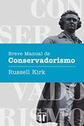 Ler Breve Manual de Conservadorismo, do autor Russell Kirk