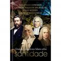 Ler Grandes Pregadores falam sobre Santidade, do autor Jonathan Edwards; Charles Haddon Spurgeon; John Wesley; George Whitefield Ler Grandes Pregadores falam sobre Santidade, do autor Jonathan Edwards; Charles Haddon Spurgeon; John Wesley; George Whitefield
