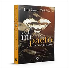 O Impacto da Santidade, do autor Luciano Subirá