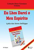 Ler Eu lhes darei o meu espírito - Catequista: Crisma, do autor Lydia das Dores Defilippo Ler Eu lhes darei o meu espírito - Catequista: Crisma, do autor Lydia das Dores Defilippo