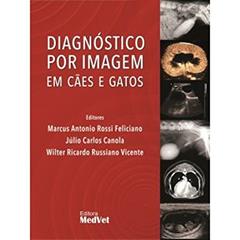 Diagnóstico por Imagem em Cães e Gatos, do autor Feliciano