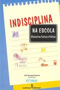 Ler Indisciplina na escola: alternativas teóricas e práticas, do autor Yves de La Taille; Marlene Guirado; Julio Groppa Aquino