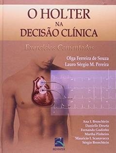 O Holter na Decisão Clínica: Exercícios Comentados, do autor Olga Ferreira de Souza; Lauro Sérgio M. Pereira; Maurício I. Scanavacca