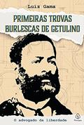 Ler Primeiras trovas burlescas de Getulino, do autor Luiz Gama Ler Primeiras trovas burlescas de Getulino, do autor Luiz Gama