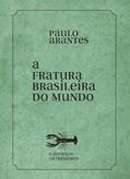 Ler A fratura brasileira do mundo: Cadernos Ultramares, do autor Paulo Arantes Ler A fratura brasileira do mundo: Cadernos Ultramares, do autor Paulo Arantes
