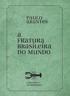 A fratura brasileira do mundo: Cadernos Ultramares, do autor Paulo Arantes