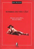 Ler Sombra do teu Cão: Discurso Psicanalítico, Discurso Lésbico, do autor Jean Allouch Ler Sombra do teu Cão: Discurso Psicanalítico, Discurso Lésbico, do autor Jean Allouch