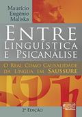 Ler Entre Linguística & Psicanálise - O Real Como Causalidade da Língua em Saussure, do autor Maurício Eugênio Maliska Ler Entre Linguística & Psicanálise - O Real Como Causalidade da Língua em Saussure, do autor Maurício Eugênio Maliska