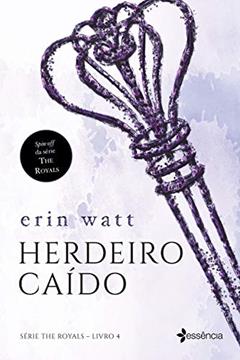 Herdeiro caído: Livro 4 - série The Royals, do autor Erin Watt