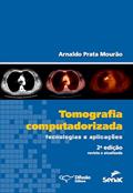 Ler Tomografia computadorizada: tecnologias e aplicações, do autor Arnaldo Prata Mourão