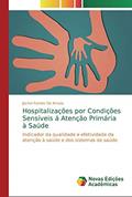 Ler Hospitalizações por Condições Sensíveis á Atenção Primária à Saúde: Indicador da qualidade e efetividade da atenção à saúde e dos sistemas de saúde, do autor Jocinei Santos de Arruda