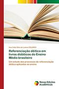 Ler Referenciação dêitica em livros didáticos do Ensino Médio brasileiro: Um estudo dos processos de referenciação dêitica aplicados ao ensino, do autor Ana Cátia Silva de Lemos Colares Ler Referenciação dêitica em livros didáticos do Ensino Médio brasileiro: Um estudo dos processos de referenciação dêitica aplicados ao ensino, do autor Ana Cátia Silva de Lemos Colares