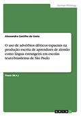 Ler O uso de advérbios dêiticos espaciais na produção escrita de aprendizes de alemão como língua estrangeira em escolas teuto-brasileiras de São Paulo, do autor Alessandra Castilho Da Costa Ler O uso de advérbios dêiticos espaciais na produção escrita de aprendizes de alemão como língua estrangeira em escolas teuto-brasileiras de São Paulo, do autor Alessandra Castilho Da Costa
