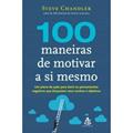 Ler 100 Maneiras de Motivar a Si Mesmo. Um Plano de Ação Para Banir os Pensamentos Negativos que Bloqueiam Seus Sonhos e Objetivos, do autor Steve Chandler Ler 100 Maneiras de Motivar a Si Mesmo. Um Plano de Ação Para Banir os Pensamentos Negativos que Bloqueiam Seus Sonhos e Objetivos, do autor Steve Chandler