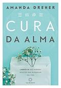 Ler Cura da Alma: Liberte-se dos padrões ocultos que bloqueiam sua vida, do autor Dreher Amanda